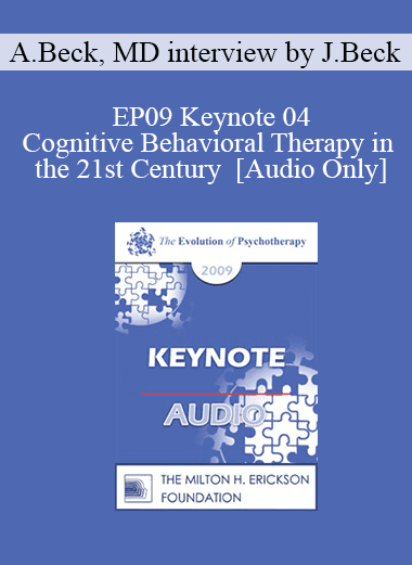 [Audio Download] EP09 Keynote 04 - Cognitive Behavioral Therapy in the 21st Century - Aaron Beck