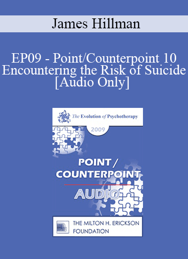 [Audio Download] EP09 - Point/Counterpoint 10 - Encountering the Risk of Suicide - James Hillman