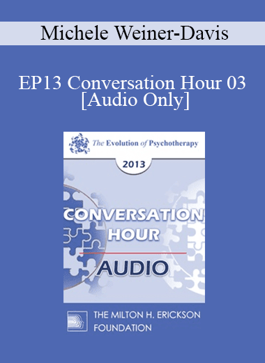 [Audio Download] EP13 Conversation Hour 03 - Michele Weiner-Davis