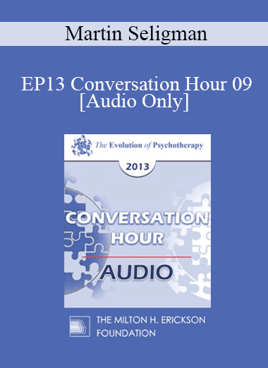 [Audio Download] EP13 Conversation Hour 09 - Martin Seligman