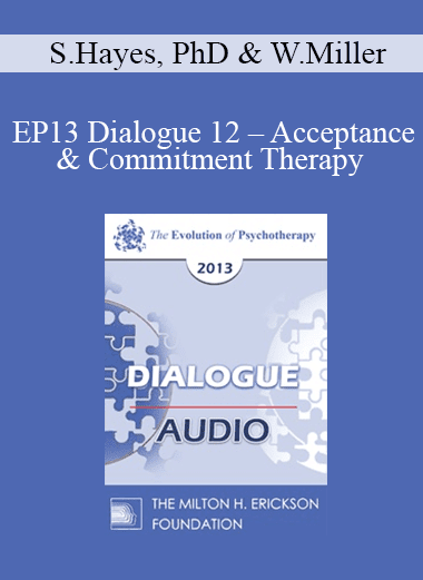 [Audio Download] EP13 Dialogue 12 - Acceptance & Commitment Therapy and Motivational Interviewing - Steven Hayes