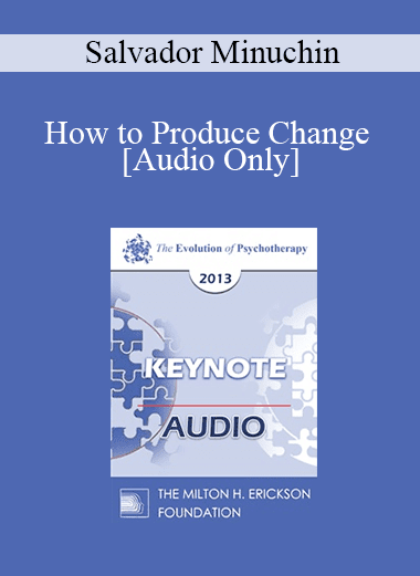 [Audio Download] EP13 Invited Keynote 03 - How to Produce Change - Salvador Minuchin