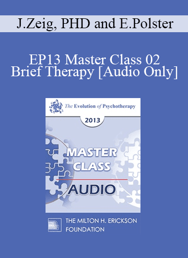 [Audio Download] EP13 Master Class 02 - Brief Therapy: Experiential Approaches Combining Gestalt and Hypnosis (II) - Jeffrey Zeig