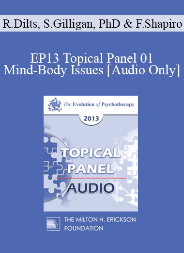 [Audio Download] EP13 Topical Panel 01 - Mind-Body Issues - Robert Dilts