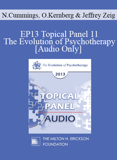 [Audio Download] EP13 Topical Panel 11 - The Evolution of Psychotherapy - Nicholas Cummings
