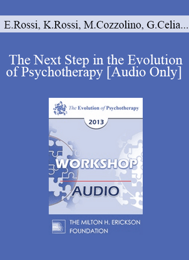 [Audio Download] EP13 Workshop 28 - The Next Step in the Evolution of Psychotherapy: Facilitating the Psychosocial Genomics of Creating Consciousness - Ernest Rossi