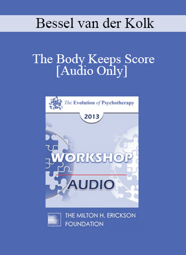 [Audio Download] EP13 Workshop 35 - The Body Keeps Score: Integration of Mind