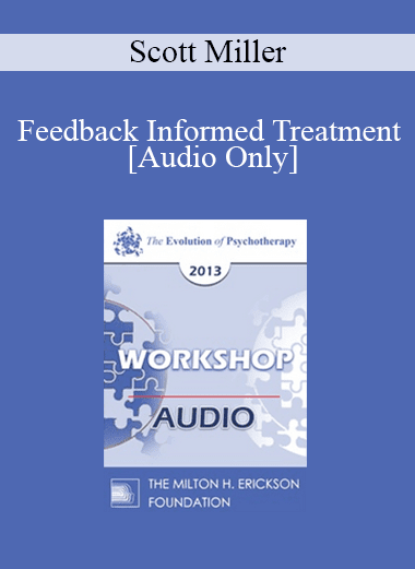 [Audio Download] EP13 Workshop 40 - Feedback Informed Treatment: Making Services FIT Consumers - Scott Miller