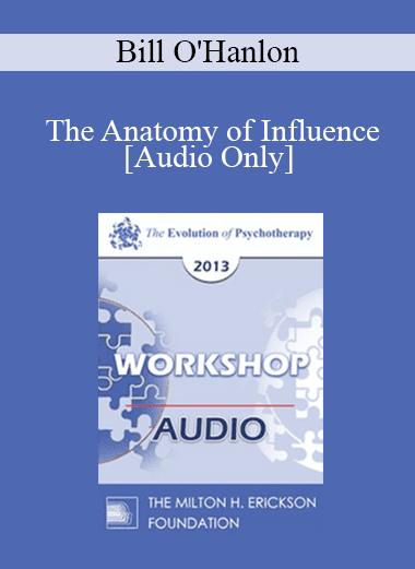 [Audio Download] EP13 Workshop 41 - The Anatomy of Influence: Applying Effective Methods from Behavioral Economics and Social Psychology to Increase Cooperation and Results in Psychotherapy - Bill O'Hanlon
