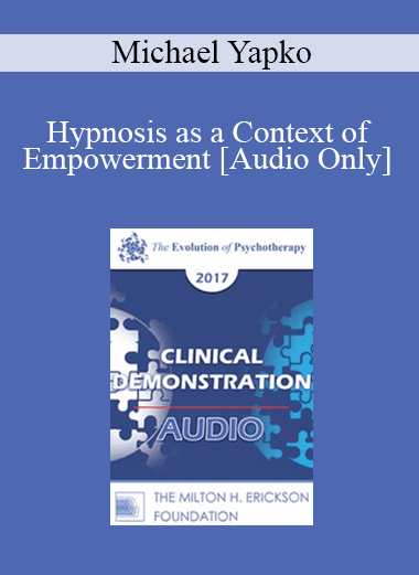 [Audio Download] EP17 Clinical Demonstration 03 - Hypnosis as a Context of Empowerment - Michael Yapko