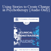 [Audio Download] EP17 Clinical Demonstration with Discussant 01 - Using Stories to Create Change in Psychotherapy - Bill O'Hanlon