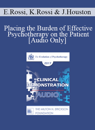 [Audio Download] EP17 Clinical Demonstration with Discussant 08 - Placing the Burden of Effective Psychotherapy on the Patient - Ernest Rossi