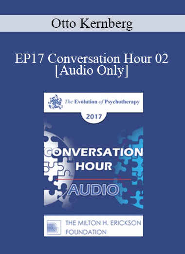 [Audio Download] EP17 Conversation Hour 02 - Otto Kernberg