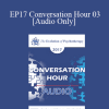 [Audio Download] EP17 Conversation Hour 03 - Donald Meichenbaum