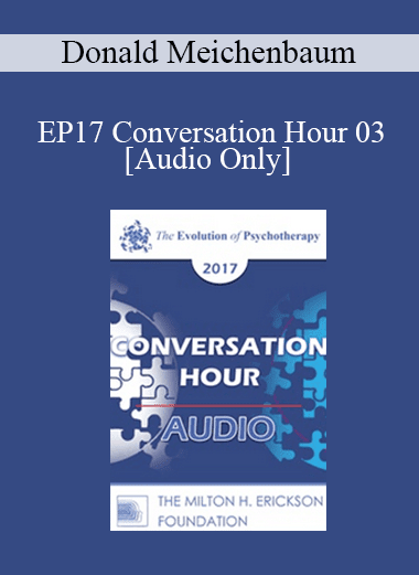[Audio Download] EP17 Conversation Hour 03 - Donald Meichenbaum