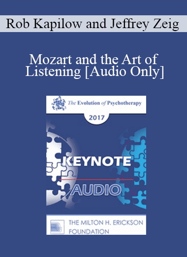 [Audio Download] EP17 Keynote 04 - Mozart and the Art of Listening - Rob Kapilow and Jeffrey Zeig