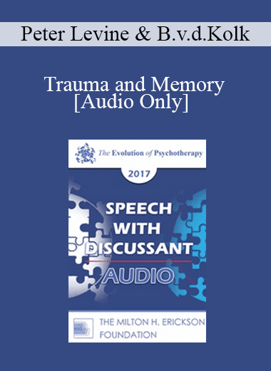 [Audio Download] EP17 Speech with Discussant 03 - Trauma and Memory: Brain and Body in a Search for the Living Past - Peter Levine