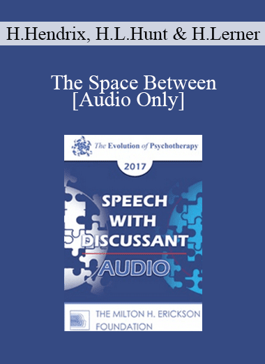 [Audio Download] EP17 Speech with Discussant 07 - The Space Between: A New Way to Think About Couples Therapy - Harville Hendrix
