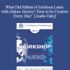 [Audio Download] EP17 Workshop 08 - What Did Milton H Erickson Learn with Aldous Huxley? How to be Creative Every Day! - Ernest Rossi