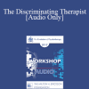 [Audio Download] EP17 Workshop 12 - The Discriminating Therapist: Teaching Discrimination Strategies Through Hypnosis as a Foundation for Good Decision Making - Michael Yapko