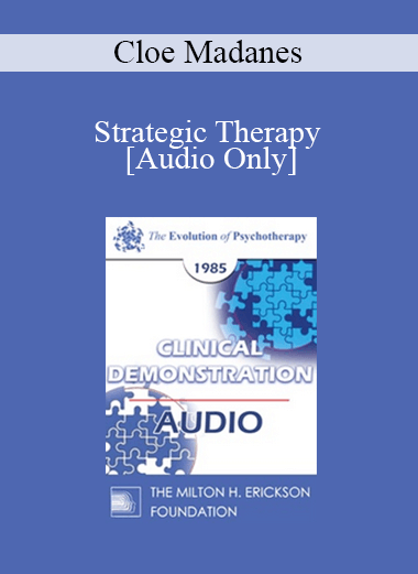 [Audio Download] EP85 Clinical Presentation 11 - Strategic Therapy - Cloe Madanes