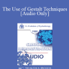 [Audio Download] EP85 Clinical Presentation 19 - The Use of Gestalt Techniques: A Supervision Session - Miriam Polster