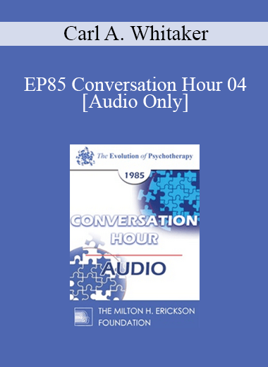 [Audio Download] EP85 Conversation Hour 04 - Carl A. Whitaker