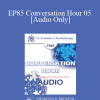 [Audio Download] EP85 Conversation Hour 05 - Murray Bowen