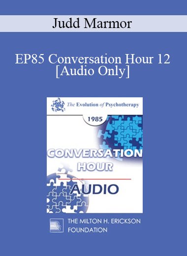 [Audio Download] EP85 Conversation Hour 12 - Judd Marmor