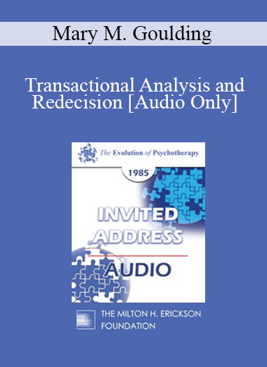 [Audio Download] EP85 Invited Address 05a - Transactional Analysis and Redecision: A Short-Term