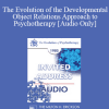 [Audio Download] EP85 Invited Address 07b - The Evolution of the Developmental Object Relations Approach to Psychotherapy - James F. Masterson