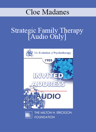 [Audio Download] EP85 Invited Address 09b - Strategic Family Therapy - Cloe Madanes