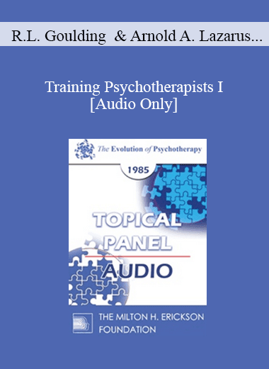 [Audio Download] EP85 Panel 06 - Training Psychotherapists I - Robert L. Goulding