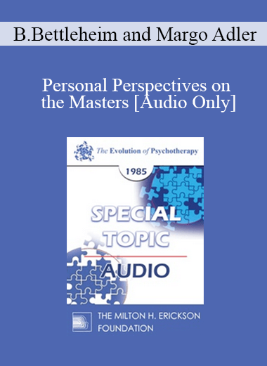 [Audio Download] EP85 Special Topic 01 - Personal Perspectives on the Masters - Bruno Bettleheim and Margo Adler