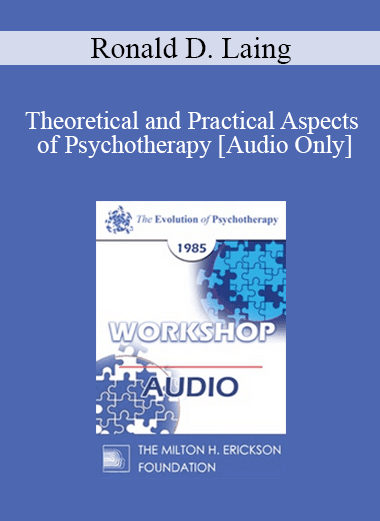 [Audio Download] EP85 Workshop 01 - Theoretical and Practical Aspects of Psychotherapy - Ronald D. Laing