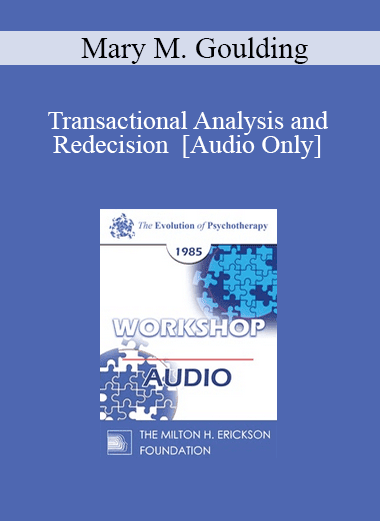 [Audio Download] EP85 Workshop 16 - Transactional Analysis and Redecision - Mary M. Goulding