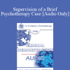 [Audio Download] EP90 Clinical Presentation 07 - Supervision of a Brief Psychotherapy Case - Judd Marmor