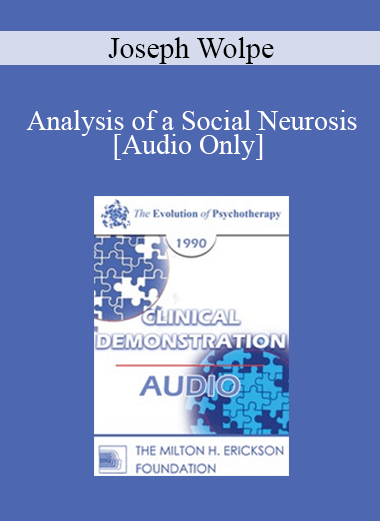 [Audio Download] EP90 Clinical Presentation 17 - Analysis of a Social Neurosis: Treatment Possibilities - Joseph Wolpe