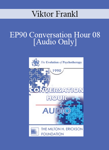 [Audio Download] EP90 Conversation Hour 08 - Viktor Frankl