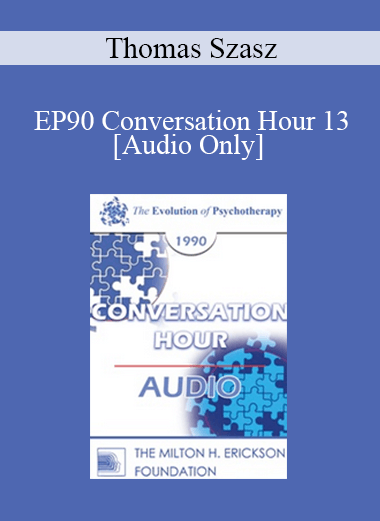 [Audio Download] EP90 Conversation Hour 13 - Thomas Szasz