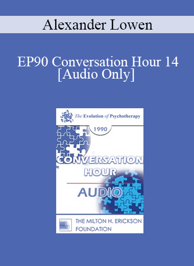 [Audio Download] EP90 Conversation Hour 14 - Alexander Lowen