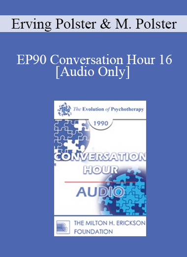 [Audio Download] EP90 Conversation Hour 16 - Erving Polster