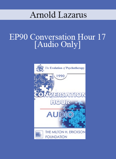 [Audio Download] EP90 Conversation Hour 17 - Arnold Lazarus