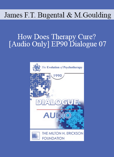 [Audio Download] EP90 Dialogue 07 - How Does Therapy Cure? - James F.T. Bugental