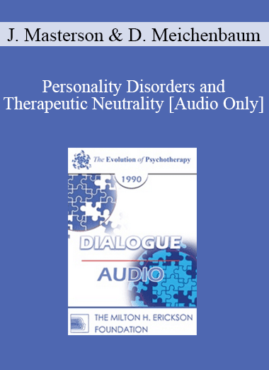 [Audio Download] EP90 Dialogue 08 - Personality Disorders and Therapeutic Neutrality - James Masterson