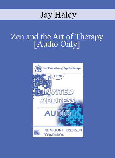 [Audio Download] EP90 Invited Address 01a - Zen and the Art of Therapy - Jay Haley