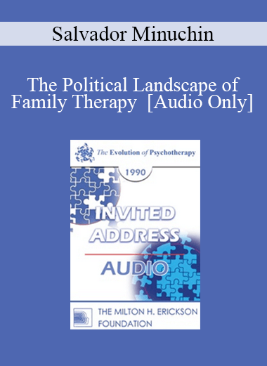 [Audio Download] EP90 Invited Address 02a - The Political Landscape of Family Therapy - Salvador Minuchin