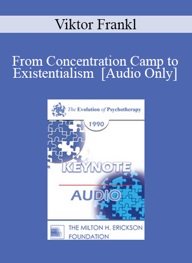 [Audio Download] EP90 Keynote 01 - From Concentration Camp to Existentialism - Viktor Frankl