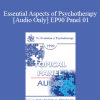 [Audio Download] EP90 Panel 01 - Essential Aspects of Psychotherapy - James F.T. Bugental