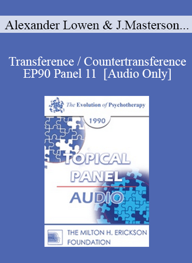 [Audio Download] EP90 Panel 11 - Transference / Countertransference - Alexander Lowen